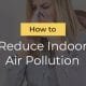 How-to-Reduce-Indoor-Air-Pollution
