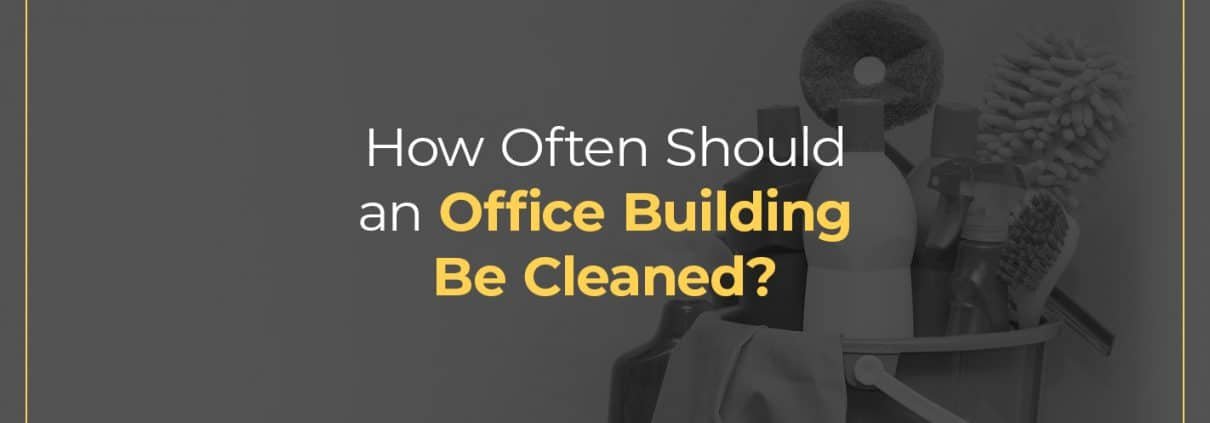 How often should an office building be cleaned?