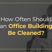 How often should an office building be cleaned?