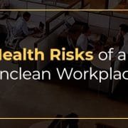 Health risks of an unclean workplace.