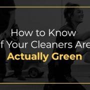 How to know if your cleaners are actually green