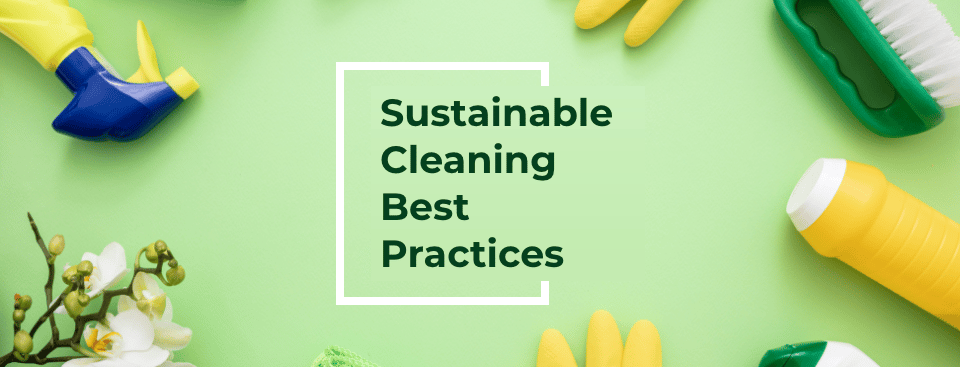 Sustainable Cleaning Best Practices
